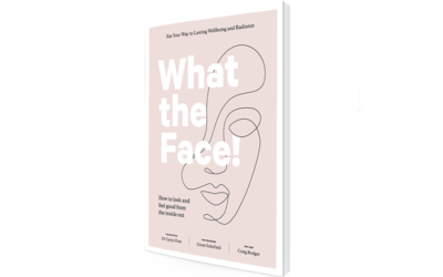 What the Face! How to look and feel great, from the inside out