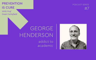 Mental Health Podcast Series #7 – Addict to Academic with George Henderson